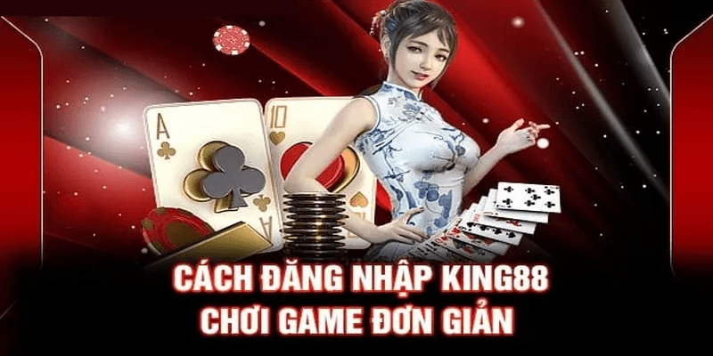 Hướng dẫn cách đăng nhập King88