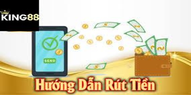 Giới thiệu các cách rút tiền King88 hiện nay