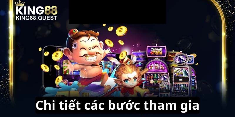 Các bước tham gia chi tiết