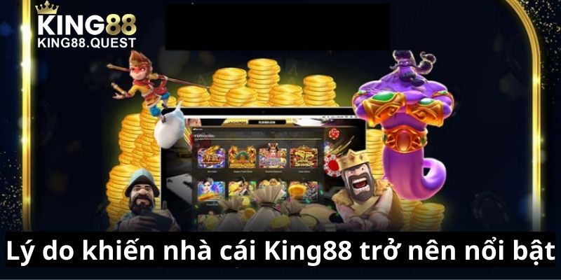 Lý do khiến nhà cái King88 trở nên nổi bật