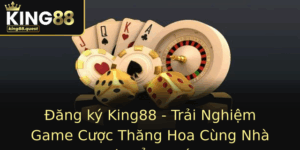 Ang Ky King88 Trai Nghiem Game Cuoc Thang Hoa Cung Nha Cai Ang Cap