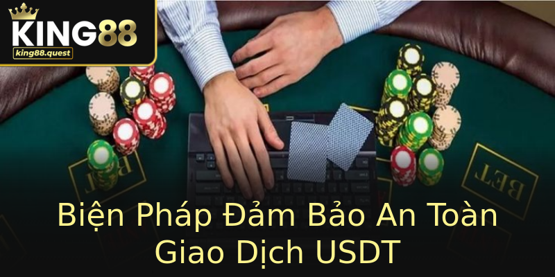 Biện Pháp Đảm Bảo An Toàn Giao Dịch USDT Biện Pháp Đảm Bảo An Toàn Giao Dịch USDT