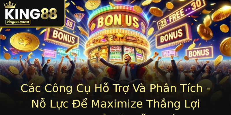 Các Công Cụ Hỗ Trợ Và Phân Tích - Nỗ Lực Để Maximize Thắng Lợi Trong Nổ Hũ Miễn Phí Các Công Cụ Hỗ Trợ Và Phân Tích - Nỗ Lực Để Maximize Thắng Lợi Trong Nổ Hũ Miễn Phí