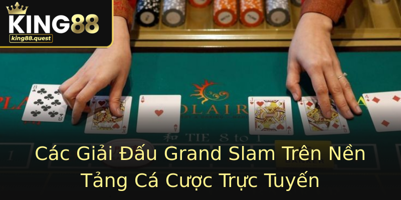 Các Giải Đấu Grand Slam Trên Nền Tảng Cá Cược Trực Tuyến Các Giải Đấu Grand Slam Trên Nền Tảng Cá Cược Trực Tuyến