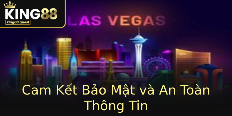 Cam Kết Bảo Mật và An Toàn Thông Tin Cam Kết Bảo Mật và An Toàn Thông Tin