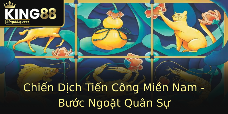 Chiến Dịch Tiến Công Miền Nam - Bước Ngoặt Quân Sự Chiến Dịch Tiến Công Miền Nam - Bước Ngoặt Quân Sự
