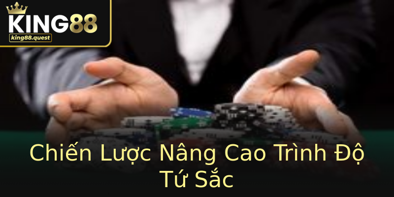 Chiến Lược Nâng Cao Trình Độ Tứ Sắc Chiến Lược Nâng Cao Trình Độ Tứ Sắc