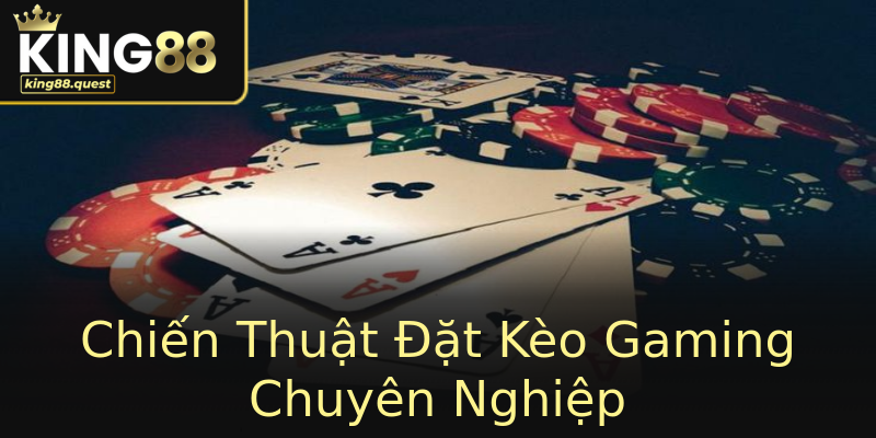 Chiến Thuật Đặt Kèo Gaming Chuyên Nghiệp Chiến Thuật Đặt Kèo Gaming Chuyên Nghiệp