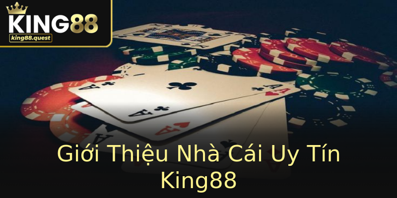Giới Thiệu Nhà Cái Uy Tín King88 Giới Thiệu Nhà Cái Uy Tín King88