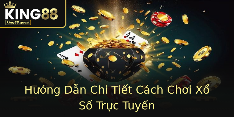 Hướng Dẫn Chi Tiết Cách Chơi Xổ Số Trực Tuyến Hướng Dẫn Chi Tiết Cách Chơi Xổ Số Trực Tuyến