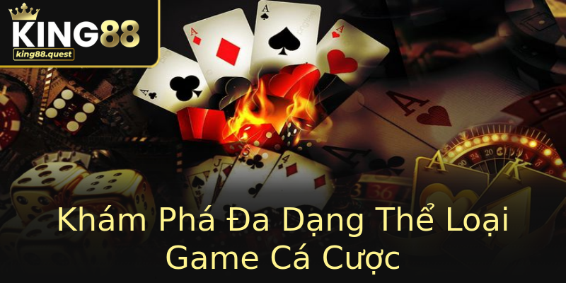 Khám Phá Đa Dạng Thể Loại Game Cá Cược Khám Phá Đa Dạng Thể Loại Game Cá Cược
