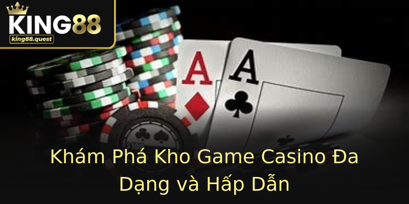 Khám Phá Kho Game Casino Đa Dạng và Hấp Dẫn Khám Phá Kho Game Casino Đa Dạng và Hấp Dẫn