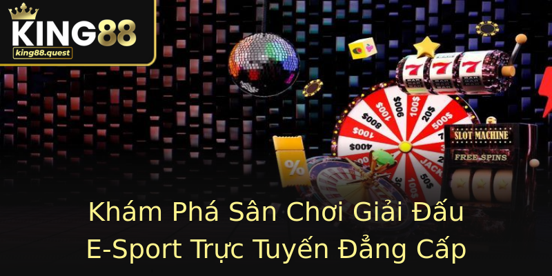 Khám Phá Sân Chơi Giải Đấu E-Sport Trực Tuyến Đẳng Cấp Khám Phá Sân Chơi Giải Đấu E-Sport Trực Tuyến Đẳng Cấp