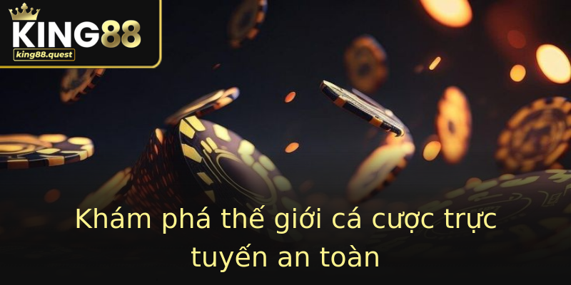 Khám phá thế giới cá cược trực tuyến an toàn Khám phá thế giới cá cược trực tuyến an toàn