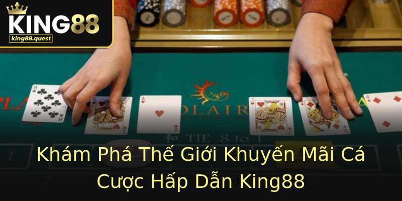 Khám Phá Thế Giới Khuyến Mãi Cá Cược Hấp Dẫn King88 Khám Phá Thế Giới Khuyến Mãi Cá Cược Hấp Dẫn King88