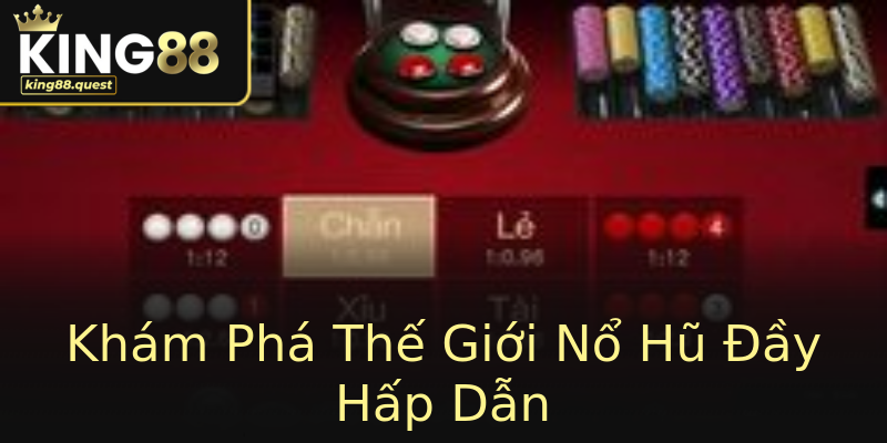 Khám Phá Thế Giới Nổ Hũ Đầy Hấp Dẫn Khám Phá Thế Giới Nổ Hũ Đầy Hấp Dẫn