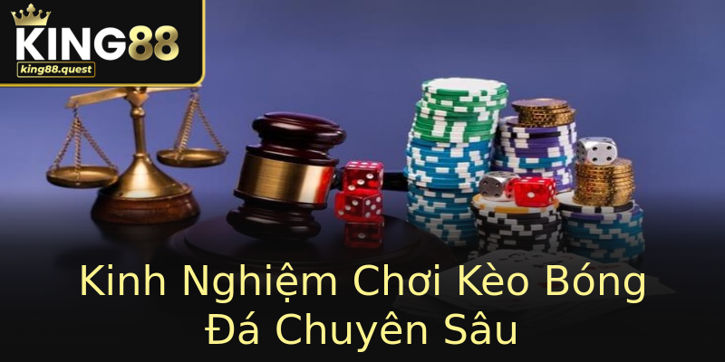 Kinh Nghiệm Chơi Kèo Bóng Đá Chuyên Sâu Kinh Nghiệm Chơi Kèo Bóng Đá Chuyên Sâu