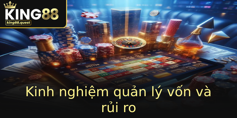 Kinh nghiệm quản lý vốn và rủi ro Kinh nghiệm quản lý vốn và rủi ro