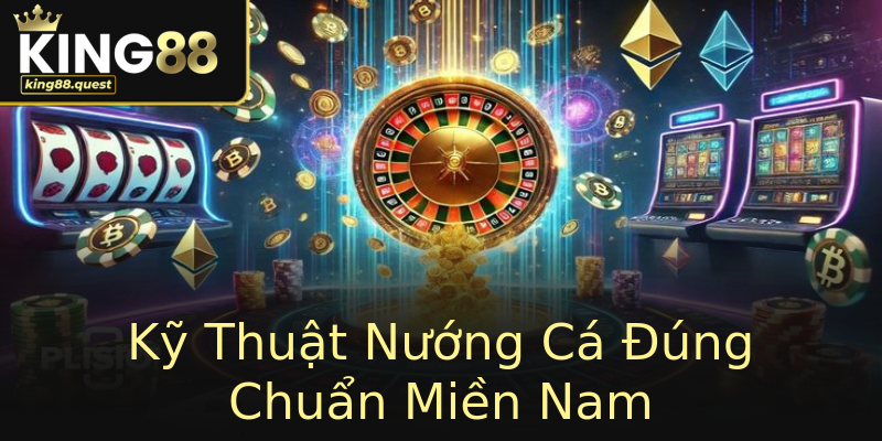 Kỹ Thuật Nướng Cá Đúng Chuẩn Miền Nam Kỹ Thuật Nướng Cá Đúng Chuẩn Miền Nam
