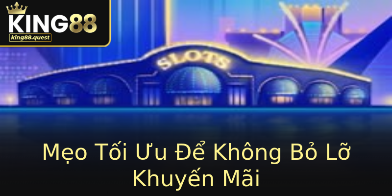 Mẹo Tối Ưu Để Không Bỏ Lỡ Khuyến Mãi Mẹo Tối Ưu Để Không Bỏ Lỡ Khuyến Mãi