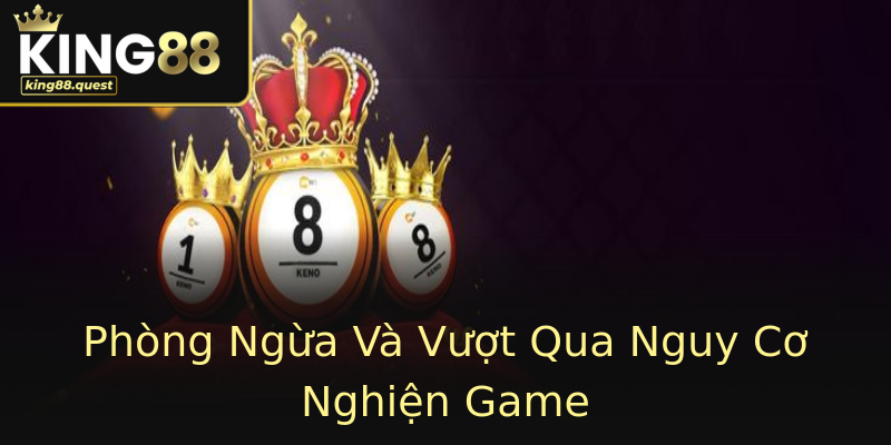 Phòng Ngừa Và Vượt Qua Nguy Cơ Nghiện Game Phòng Ngừa Và Vượt Qua Nguy Cơ Nghiện Game