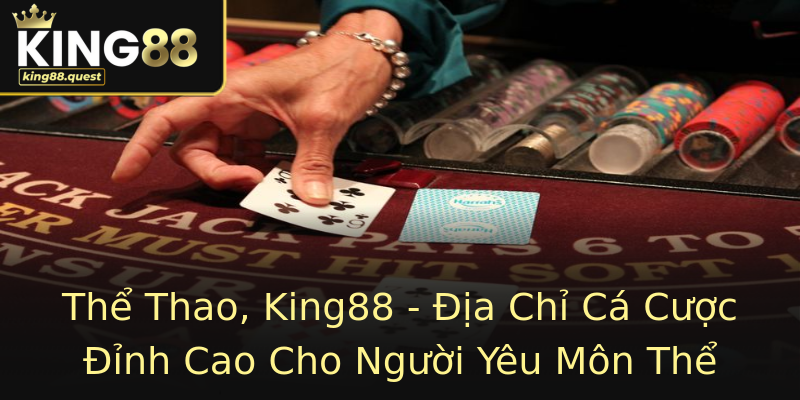 Thể Thao, King88 - Địa Chỉ Cá Cược Đỉnh Cao Cho Người Yêu Môn Thể Thao Thể Thao, King88 - Địa Chỉ Cá Cược Đỉnh Cao Cho Người Yêu Môn Thể Thao
