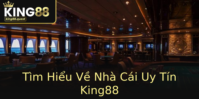 Tìm Hiểu Về Nhà Cái Uy Tín King88 Tìm Hiểu Về Nhà Cái Uy Tín King88